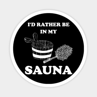 I'd rather be in my sauna (white) Magnet